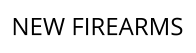 NEW FIREARMS