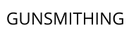 GUNSMITHING