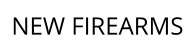 NEW FIREARMS