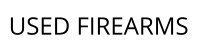 USED FIREARMS