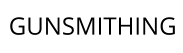 GUNSMITHING