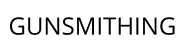 GUNSMITHING